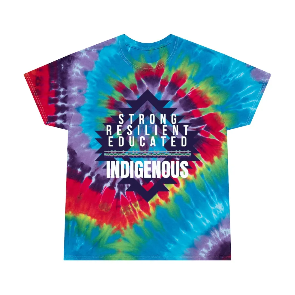 Strong Resilient Educated Indigenous - Tie-Dye T-Shirt